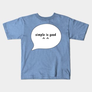 simple is good Kids T-Shirt